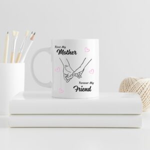 First My Mother Forever My Friend Mug